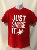 T-Shirt/Just Smoke It