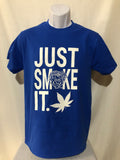 T-Shirt/Just Smoke It